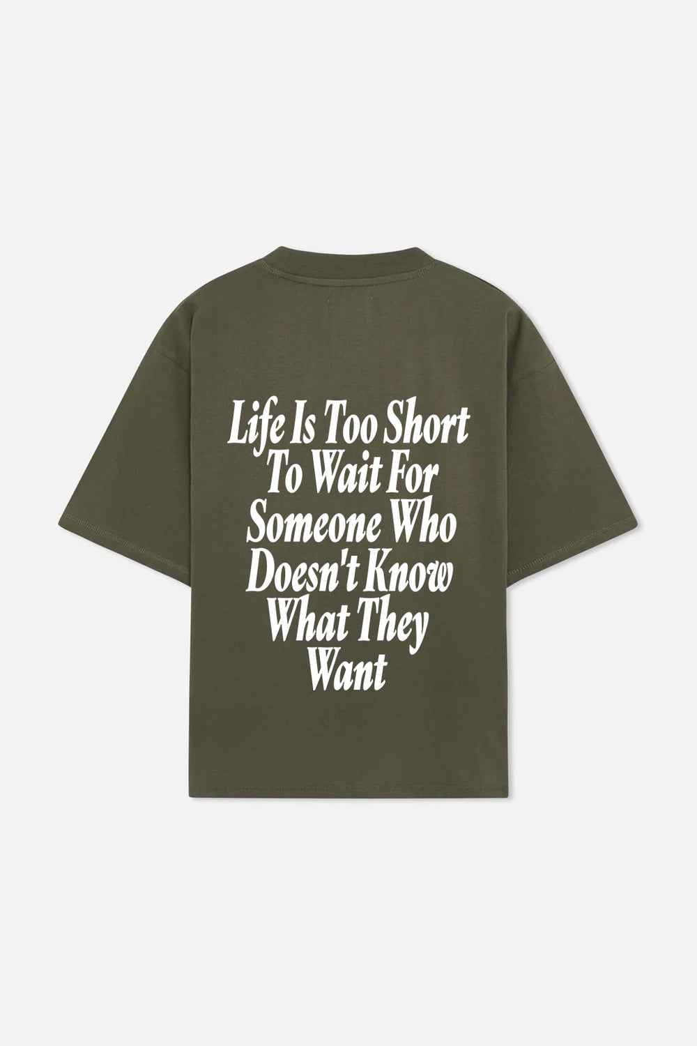 LIFE IS SHORT OLIVE